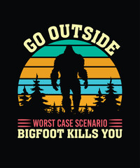 Go Outside Worst Case Scenario Bigfoot Kills You T Shirt Design, Bigfoot T Shirt Design
