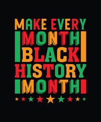 Make Every Month Black History Month T Shirt Design