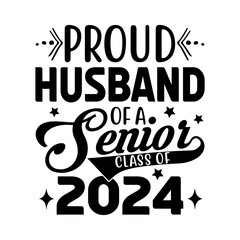 Proud Husband Of A Senior Class Of 2024 Svg