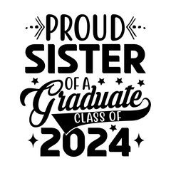 Proud Sister Of A Graduate Class Of 2024 Svg