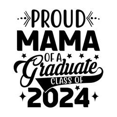 Proud Mama Of A Graduate Class Of 2024 Svg