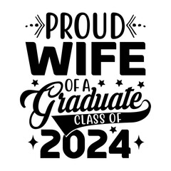 Proud Wife Of A Graduate Class Of 2024 Svg