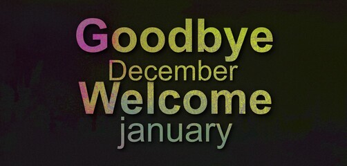 Fototapeta na wymiar Goodbye December Welcome January Amazing design