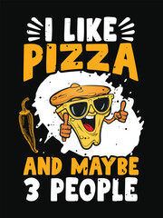 i like pizza and maybe 3 people t shirts design
