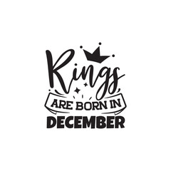 King Are Born In December. Vector Design on White Background