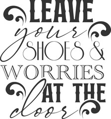 Leave Your Shoes And Worries At The Door - Vintage Home Decoration Design