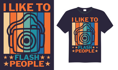 I Like To Flash People - Photographer T shirt Design, Modern calligraphy, Conceptual handwritten phrase calligraphic, Cutting Cricut and Silhouette, EPS 10