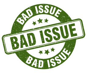 bad issue stamp. bad issue label. round grunge sign