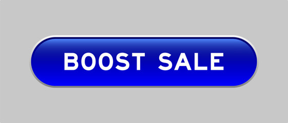 Blue color capsule shape button with word boost sale on gray background