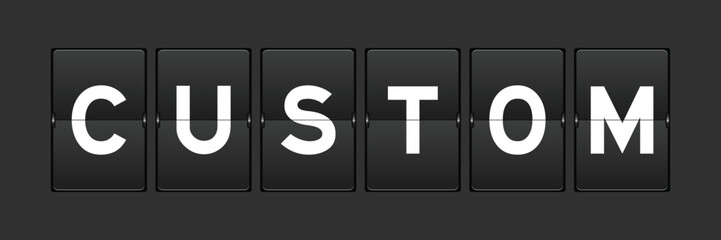 Black color analog flip board with word custom on gray background