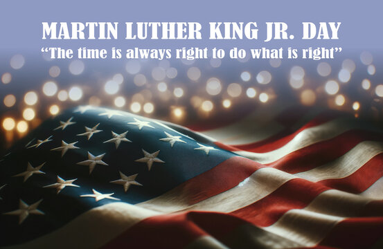 Martin Luther King jr day. The time is always right to do what is right text