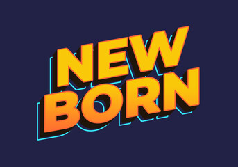 New born. Text effect in 3D look. Yellow color