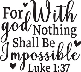 For with God Nothing Shall Be Impossible