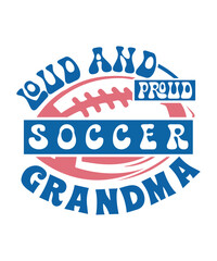 loud and proud Soccer grandma svg