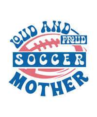loud and proud Soccer mother svg
