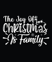 The Joy Of Christmas Is Family Christmas T Shirt Print Template