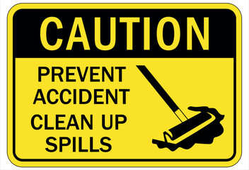 Spill clean up sign and labels prevent accident, clean up spill