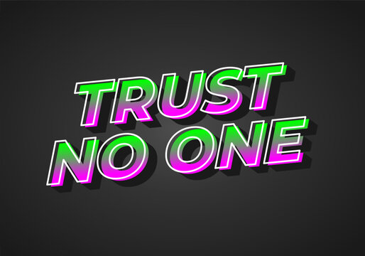 Trust no one. Text effect in 3D look. gradient purple green color. Dark background