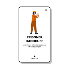 punishment prisoner handcuff vector. prison law, inmate arrest, justice thief punishment prisoner handcuff web flat cartoon illustration