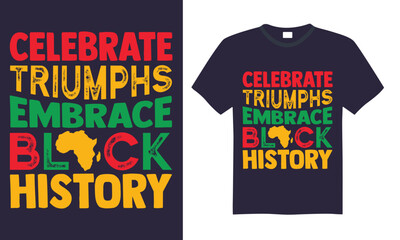 Celebrate Triumphs Embrace Black History - Black History Month Day T shirt Design, Handmade calligraphy vector illustration, for prints on bags, cups, card, posters.