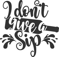 I Don't Give A Sip - Wine Illustration