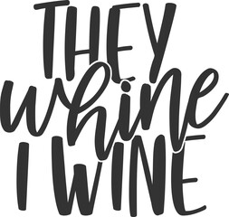 They Whine I Wine - Wine Illustration