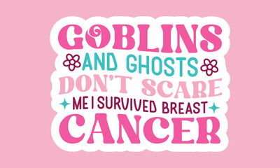 Goblins and ghosts don't scare me i survived breast cancer Retro Stickers Design
