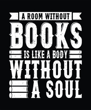 A room without books is like a body without soul.book t shirt design,book vector