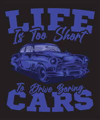 Life Is Too Short To Drive Boring Cars T-shirt Design Car Vector Design Car Vector 