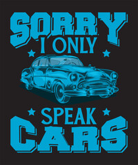 Sorry I Only Speak Cars T-shirt Design Car Vector Design Car Vector
