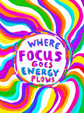 Where focus goes energy flows. Oil Painting Art.