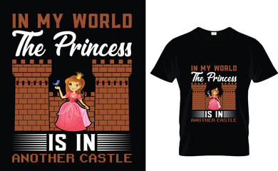 In my world, the princess  is in  another castle   T-Shirt Design Template 
