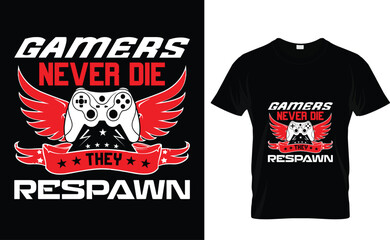 Gamers  never die they  respawn  Gaming T-Shirt Design 