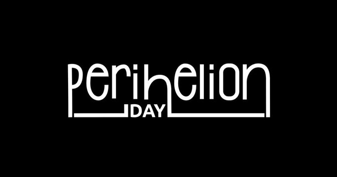 Perihelion Day text animation with alpha channel. Modern text calligraphy. Great for Celebrate the day when the Earth is closest to the Sun on Perihelion Day through text animation on your content