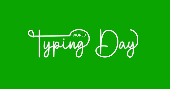 World typing day text animation on the green screen alpha channel. Handwritten text calligraphy. Great for celebrating World Typing Day and challenge yourself to type faster with more accuracy