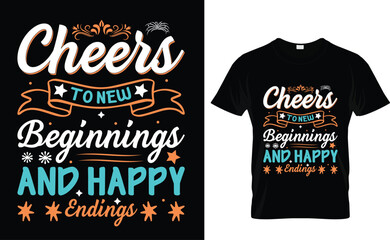 Cheers  to new  beginnings  and happy endings   Happy New Year T-Shirt Design Template 