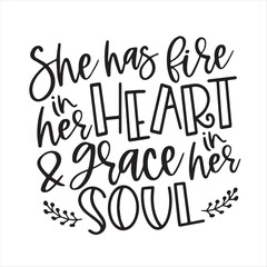 she has fire in her heart and grace in her soul background inspirational positive quotes, motivational, typography, lettering design
