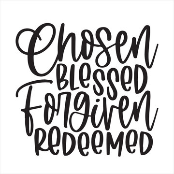 chosen blessed forgiven redeemed background inspirational positive quotes, motivational, typography, lettering design