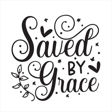 saved by grace logo inspirational positive quotes, motivational, typography, lettering design