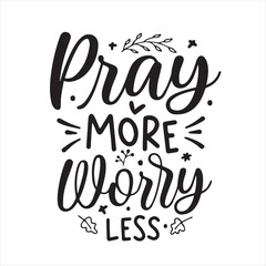 Fototapeta premium pray more worry less background inspirational positive quotes, motivational, typography, lettering design