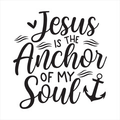 jesus is the anchor of my soul logo inspirational positive quotes, motivational, typography, lettering design