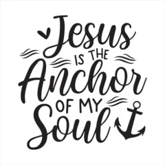 Foto op Canvas jesus is the anchor of my soul logo inspirational positive quotes, motivational, typography, lettering design © Dawson