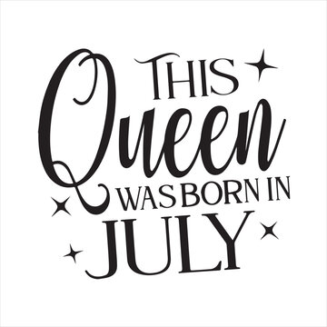 this queen was born in july background inspirational positive quotes, motivational, typography, lettering design
