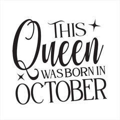 Fototapeta premium this queen was born in october background inspirational positive quotes, motivational, typography, lettering design
