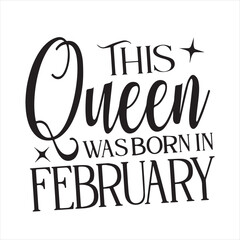 this queen was born in february background inspirational positive quotes, motivational, typography, lettering design