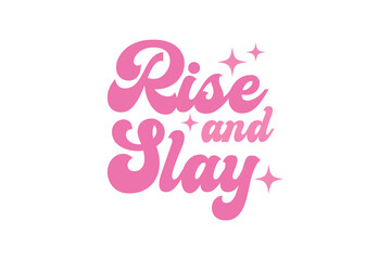 Naklejka na ściany i meble Rise and Slay Pink Funny Girl Quote SVG Typography T shirt design