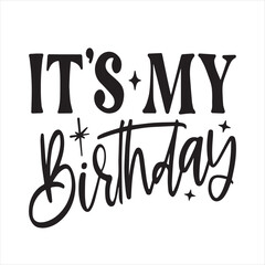 it's my birthday background inspirational positive quotes, motivational, typography, lettering design