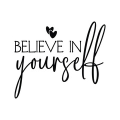 Believe In Yourself