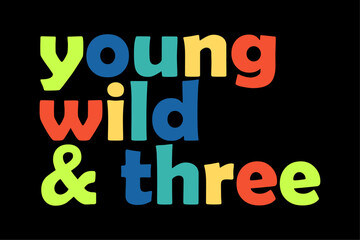 Naklejka na ściany i meble Kids 3rd Birthday Shirt Boy Funny Young Wild And Three T-Shirt Design