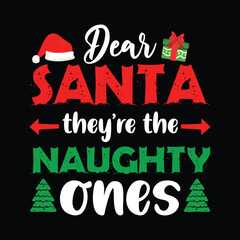 Dear Santa, they're the Naughty Ones Shirt, Christmas Santa, Funny Christmas Shirt, Christmas Tree, Funny Shirt Print Template